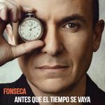 FONSECA presenta su nuevo álbum “Antes que el Tiempo se Vaya”
